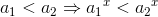 a_1<a_2\Rightarrow {a_1}^x<{a_2}^x