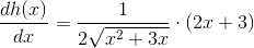 \frac{d h(x)}{dx}=\frac{1}{2\sqrt{x^{2}+3x}}\cdot\left(2x+3\right)