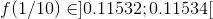 f(1/10)\in ]0.11532;0.11534[