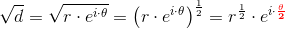 \sqrt{d}=\sqrt{r\cdot e^{i\cdot \theta }}=\left (r\cdot e^{i\cdot \theta } \right )^{\frac{1}{2}}=r^{\frac{1}{2}}\cdot e^{i\cdot\mathbf{\color{Red} \frac{ \theta }{2}}}