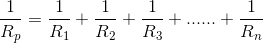 \frac{1}{R_p}=\frac{1}{R_1}+\frac{1}{R_2}+\frac{1}{R_3}+......+\frac{1}{R_n}