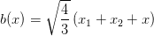 b(x)=\sqrt{\frac{4}{3}} \left( x_1+x_2+x\right )