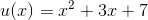 u(x)=x^2+3x+7