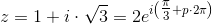 z=1+i\cdot \sqrt{3}=2e^{i\left ( \tfrac{\pi }{3}+p\cdot 2\pi \right )}