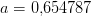 a=0{,}654787
