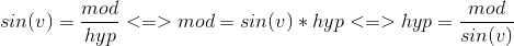 sin(v) = \frac{mod}{hyp} <=> mod = sin(v)*hyp <=> hyp = \frac{mod}{sin(v)}
