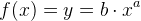 f(x)=y=b\cdot x^a