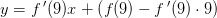 y=f{\, }'(9)x+\left (f(9)-f{\, }'(9)\cdot 9 \right )