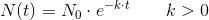N(t)=N_0\cdot e^{-k\cdot t}\; \; \; \; \; \; \; k>0