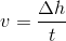 v=\frac{\Delta h}{t}