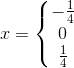 x=\left\{\begin{matrix} -\frac{1}{4}\\ 0 \\\frac{1}{4} \end{matrix}\right.