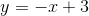 y = -x+3
