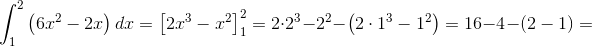 \! \! \! \! \! \! \! \! \! \int_{1}^{2}\left ( 6x^2-2x \right )dx=\left [2x^3-x^2 \right ]_{1}^{2}=2\cdot 2^3-2^2-\left ( 2\cdot 1^3-1^2 \right )=16-4-\left ( 2-1 \right )=