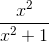 \frac{x^2}{x^2+1}