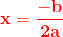 \mathbf{\color{Red} x=\frac{-b}{2a}}