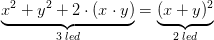 \underset{3\; led}{\underbrace{x^2+y^2+2\cdot (x\cdot y)}}=\underset{2\; led}{\underbrace{(x+y)^2}}