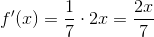 f'(x)=\frac{1}{7}\cdot 2 x=\frac{2x}{7}