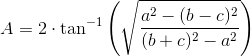 A=2\cdot \tan^{-1}\left ( \sqrt{\frac{a^2-(b-c)^2}{(b+c)^2-a^2}} \right )