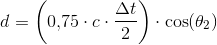 d=\left (0{,}75\cdot c\cdot \frac{\Delta t}{2} \right )\cdot \cos(\theta _2)