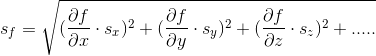s_{f}=\sqrt{(\frac{\partial f}{\partial x}\cdot s_{x})^{2}+(\frac{\partial f}{\partial y}\cdot s_{y})^{2}+(\frac{\partial f}{\partial z}\cdot s_{z})^{2}+.....}