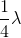 \frac{1}{4}\lambda