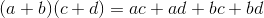 (a+b)(c+d)= ac+ad+bc+bd