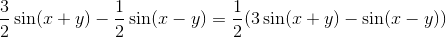 \frac{3}{2}\sin(x+y)-\frac{1}{2}\sin(x-y)\right)=\frac{1}{2}(3\sin(x+y)-\sin(x-y))