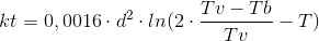 kt = 0,0016 \cdot d^{2} \cdot ln (2\cdot \frac{Tv-Tb}{Tv}-T)