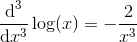 \frac{\textup{d}^3}{\textup{d}x^3}\log(x)=-\frac{2}{x^3}