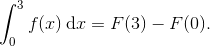 \int_0^3 f(x) \, \mathrm dx = F(3)-F(0).