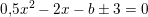 \small 0{,}5x^2-2x-b\pm 3=0