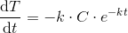 \frac{\mathrm{d} T}{\mathrm{d} t}=-k\cdot C\cdot e^{-kt}