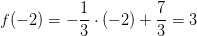 f(-2)=-\frac{1}{3}\cdot (-2)+\frac{7}{3}=3