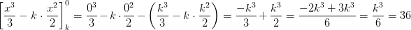 \! \! \! \! \! \! \! \! \! \! \! \! \! \! \! \! \! \! \! \! \! \! \! \! \! \! \! \! \left [\frac{x^3}{3}-k\cdot \frac{x^2}{2} \right ]_{k}^{0}=\frac{0^3}{3}-k\cdot \frac{0^2}{2} -\left ( \frac{k^3}{3}-k\cdot \frac{k^2}{2} \right )=\frac{-k^3}{3}+\frac{k^3}{2}=\frac{-2k^3+3k^3}{6}=\frac{k^3}{6}=36