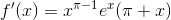f'(x)={x^{\pi -1}}{e^{x}}{(\pi +x)}
