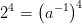 2^4=\left (a^{-1} \right )^4