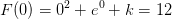 F(0)=0^2+e^0+k=12