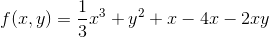 f(x,y)=\frac{1}{3}x^3+y^2+x-4x-2xy