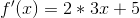 f'(x)=2*3x+5