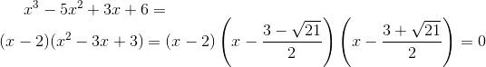 x^3-5x^2+3x+6=\\(x-2)(x^2-3x+3)=(x-2)\left ( x-\frac{3-\sqrt{21}}{2} \right )\left ( x-\frac{3+\sqrt{21}}{2} \right )=0