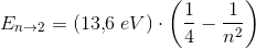 E_{n \to 2}=(13{,}6\; eV)\cdot \left ( \frac{1}{4}-\frac{1}{n^2} \right )