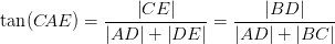 \tan(C\! AE)=\frac{\left | CE \right |}{\left | AD \right |+\left | DE \right |}=\frac{\left | BD \right |}{\left | AD \right |+\left | BC \right |}