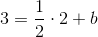 3=\frac{1}{2}\cdot 2+b