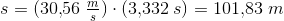 s=(30{,}56\; \tfrac{m}{s})\cdot (3{,}332\; s)=101{,}83\; m