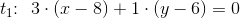 t_1\! \! :\: \: 3\cdot (x-8)+1\cdot (y-6)=0