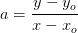 a=\frac{y-y_o}{x-x_o}