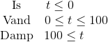 \begin{matrix} \text{Is} & t \leq 0~~~~~~~~ \\ \text{Vand} & 0 \leq t \leq 100 \\ \text{Damp} & 100 \leq t ~~~~~~ \end{matrix}