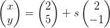 \begin{pmatrix} x\\y \end{pmatrix}=\begin{pmatrix} 2\\5 \end{pmatrix}+s\begin{pmatrix} 2\\-1 \end{pmatrix}