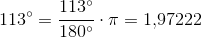 113^{\circ}=\frac{113^{\circ}}{180^{\circ}}\cdot \pi =1{,}97222
