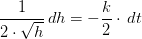 \frac{1}{2\cdot \sqrt{h}}\setup{\, d}h=-\frac{k}{2}\cdot \setup{\, d}t